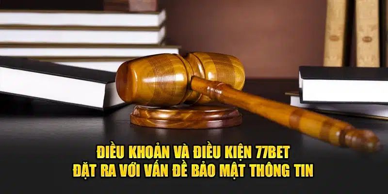 Quy định về chính sách bảo mật trong điều khoản điều kiện 77BET